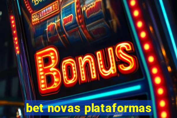 bet novas plataformas